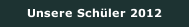Unsere Sch&uuml;ler 2012